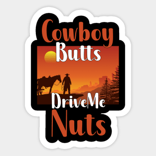 Cowboy Butts Drive Me Nuts Sticker